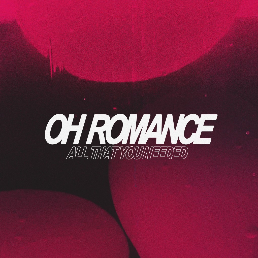 oh-romance-all-that-you-needed-record-weekly