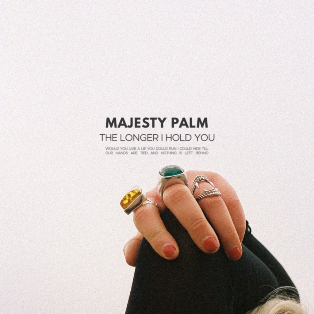 the-longer-i-hold-you-majesty-palm-single-review-record-weekly